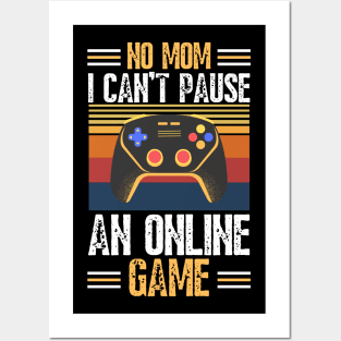 no mom I can’t pause an online game Posters and Art